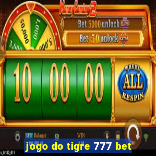 jogo do tigre 777 bet